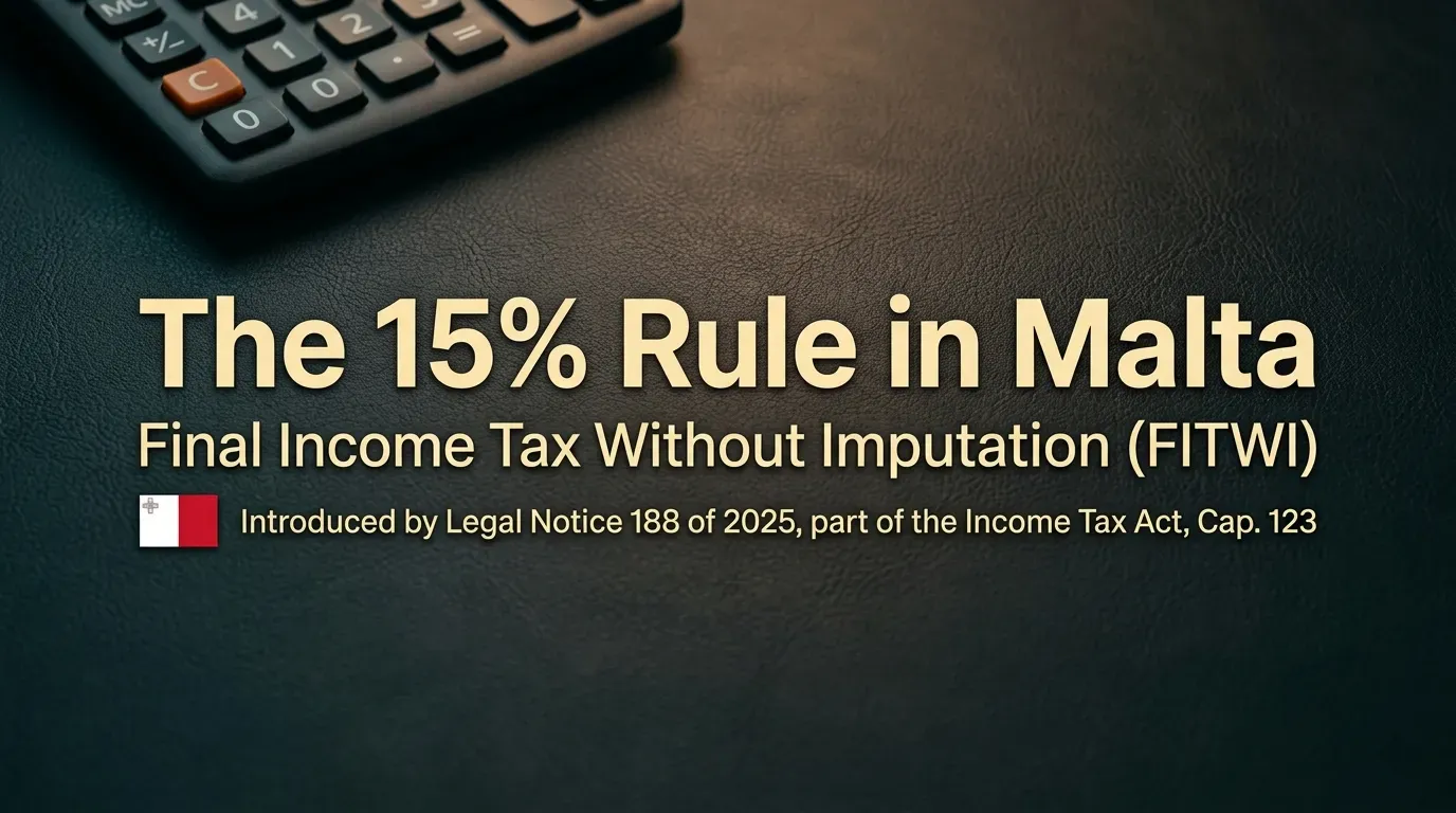 The new 15% FITWI rule in Malta The new 15% FITWI rule in Malta