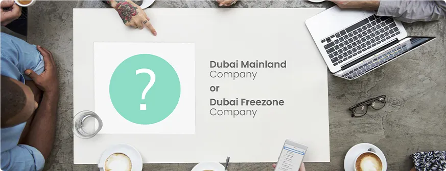 Dubai Mainland vs Dubai Freezone Dubai Mainland vs Dubai Freezone